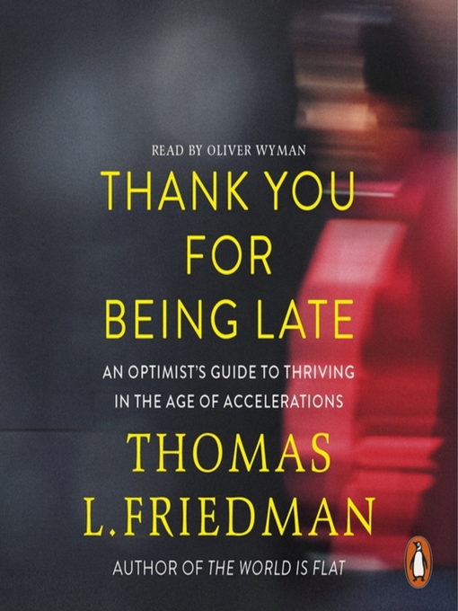 Title details for Thank You for Being Late by Thomas L. Friedman - Wait list